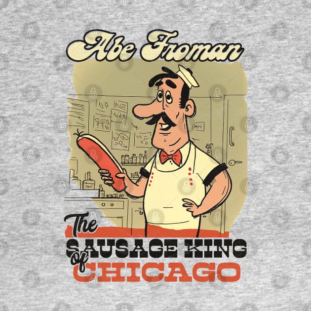 Abe Froman - The Sausage King of Chicago by DankFutura